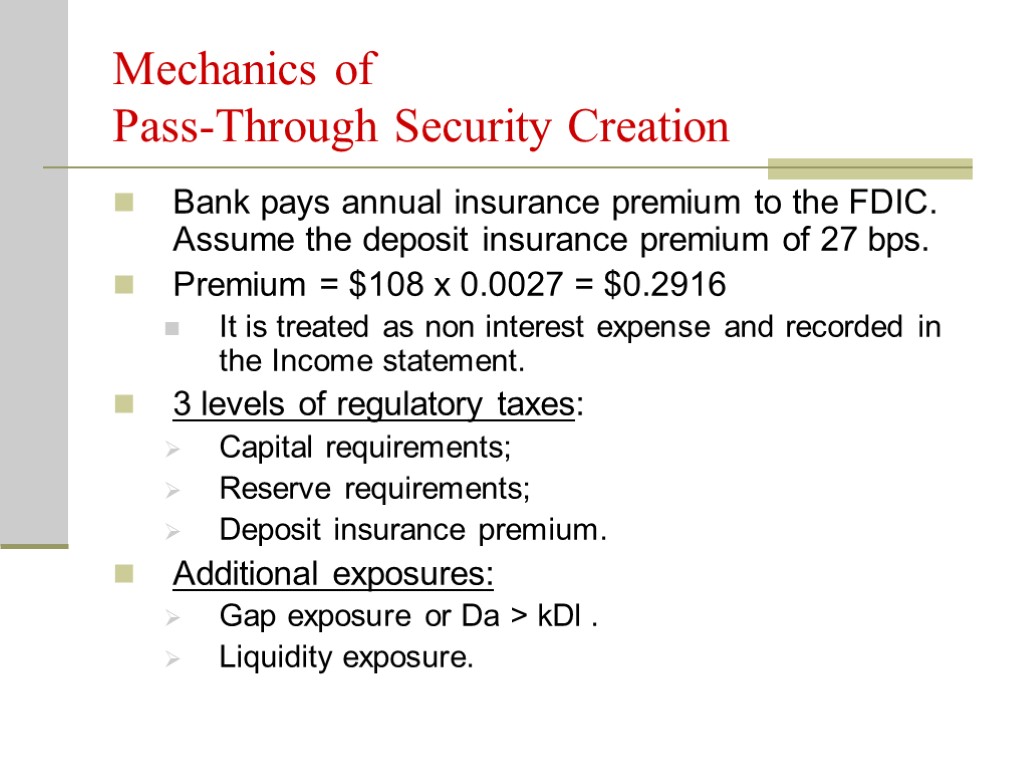 Mechanics of Pass-Through Security Creation Bank pays annual insurance premium to the FDIC. Assume